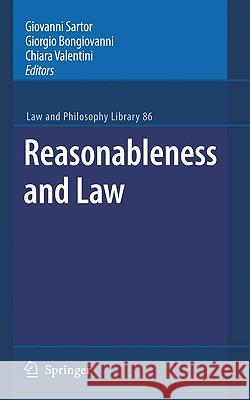 Reasonableness and Law Giovanni Sartor Giorgio Bongiovanni Chiara Valentini 9781402084997 Springer