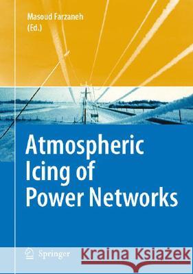 Atmospheric Icing of Power Networks  9781402085307 KLUWER ACADEMIC PUBLISHERS GROUP