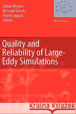 Quality and Reliability of Large-Eddy Simulations Johan Meyers Bernard Geurts Pierre Sagaut 9781402085772