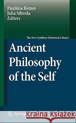 Ancient Philosophy of the Self Pauliina Remes Juha Sihvola 9781402085956