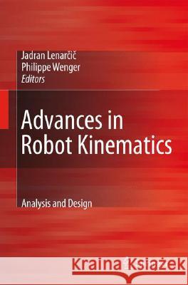 Advances in Robot Kinematics: Analysis and Design Jadran Lenarcic Wenger Philippe 9781402085994