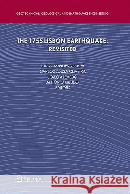 The 1755 Lisbon Earthquake: Revisited Luiz Mendes-Victor Carlos Sous J. Azevedo 9781402086083 