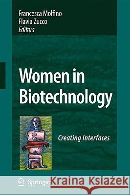 Women in Biotechnology: Creating Interfaces Molfino, Francesca 9781402086106 Springer