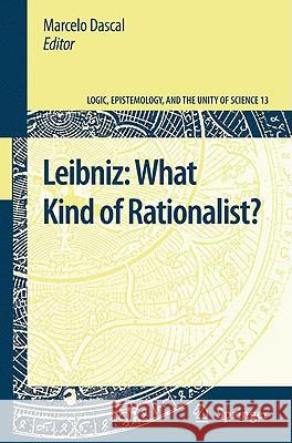 Leibniz: What Kind of Rationalist? Marcelo Dascal 9781402086670 Springer