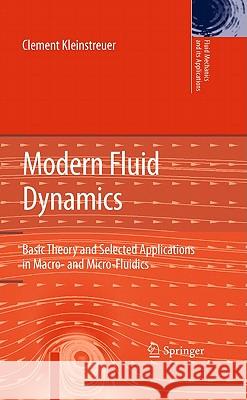 Modern Fluid Dynamics: Basic Theory and Selected Applications in Macro- And Micro-Fluidics Kleinstreuer, Clement 9781402086694