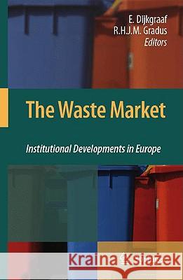 The Waste Market: Institutional Developments in Europe Dijkgraaf, Elbert 9781402087103 Springer