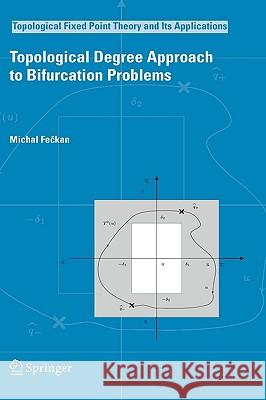 Topological Degree Approach to Bifurcation Problems Michal Feckan 9781402087233 Springer