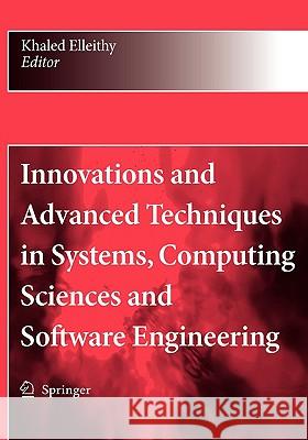 Innovations and Advanced Techniques in Systems, Computing Sciences and Software Engineering Khaled Elleithy 9781402087349