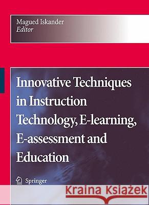 Innovative Techniques in Instruction Technology, E-learning, E-assessment, and Education Iskander, Magued 9781402087387