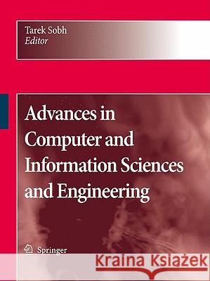 Advances in Computer and Information Sciences and Engineering Tarek Sobh 9781402087400 Springer