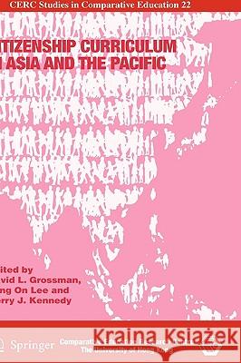 Citizenship Curriculum in Asia and the Pacific David L. Grossman Wing On Lee Kerry J. Kennedy 9781402087448 Springer