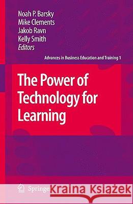 The Power of Technology for Learning Noah P. Barsky Mike Clements Jakob Ravn 9781402087462 Springer