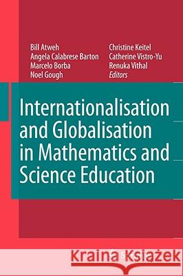 Internationalisation and Globalisation in Mathematics and Science Education Angela Calabres Marcelo C. Borba Noel Gough 9781402087905 Springer