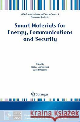 Smart Materials for Energy, Communications and Security Igor A. Luk'yanchuk Daoud Mezzane 9781402087943 Springer