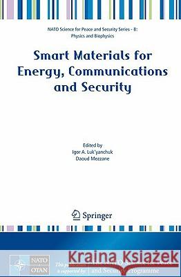 Smart Materials for Energy, Communications and Security Igor A. Luk'yanchuk Daoud Mezzane 9781402087950 Springer