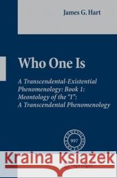 Who One Is: Book 1: Meontology of the I: A Transcendental Phenomenology Hart, J. G. 9781402087974 Springer
