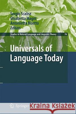 Universals of Language Today Sergio Scalise Elisabetta Magni Antonietta Bisetto 9781402088247 Springer