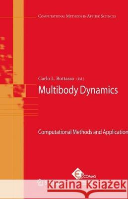 Multibody Dynamics: Computational Methods and Applications Bottasso, Carlo L. 9781402088285 Springer