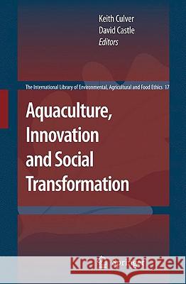 Aquaculture, Innovation and Social Transformation Keith Culver David Castle 9781402088346 Springer
