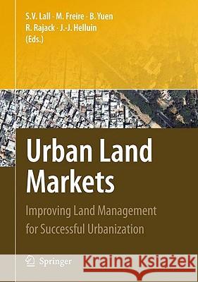 Urban Land Markets: Improving Land Management for Successful Urbanization Lall, Somik V. 9781402088612