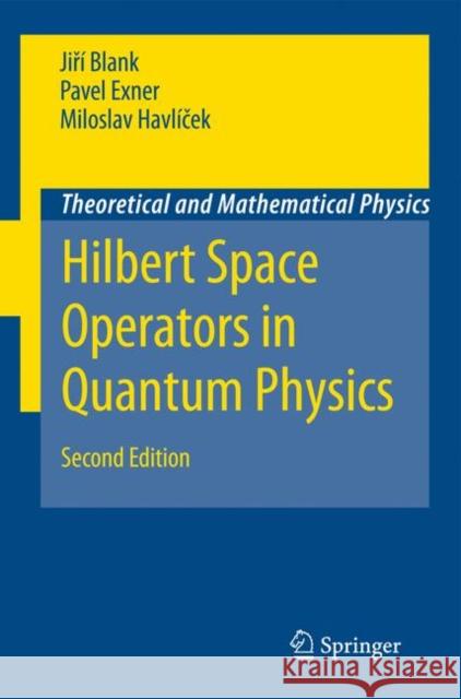 Hilbert Space Operators in Quantum Physics Jira- Blank Pavel Exner Miloslav Havla-Cek 9781402088698 Springer