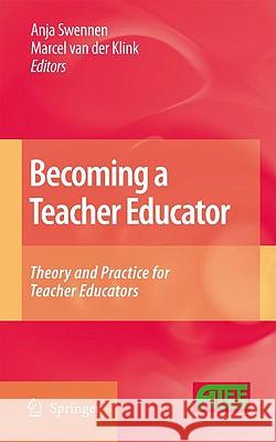 Becoming a Teacher Educator: Theory and Practice for Teacher Educators Swennen, Anja 9781402088735