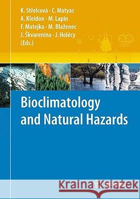 Bioclimatology and Natural Hazards Katara-Na Strelcova Jan Holecy Csaba Matyas 9781402088759 Springer