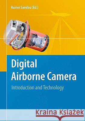 Digital Airborne Camera: Introduction and Technology Sandau, Rainer 9781402088773