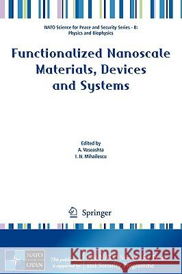 Functionalized Nanoscale Materials, Devices and Systems A. Vaseashta I. N. Mihailescu 9781402089022 Springer