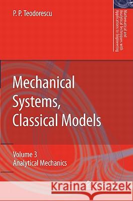 Mechanical Systems, Classical Models: Volume II: Mechanics of Discrete and Continuous Systems Teodorescu, Petre P. 9781402089879