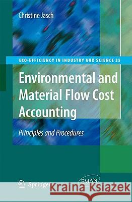 Environmental and Material Flow Cost Accounting: Principles and Procedures Jasch, Christine M. 9781402090271