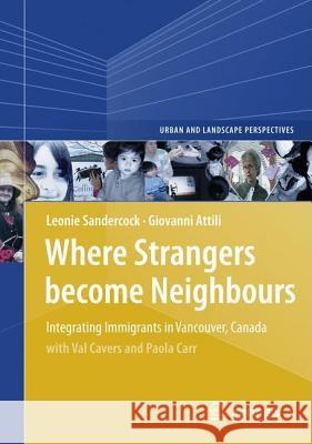 Where Strangers Become Neighbours: Integrating Immigrants in Vancouver, Canada [With DVD ROM] Sandercock, Leonie 9781402090349 Springer