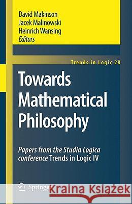 Towards Mathematical Philosophy: Papers from the Studia Logica Conference Trends in Logic IV Makinson, David 9781402090837