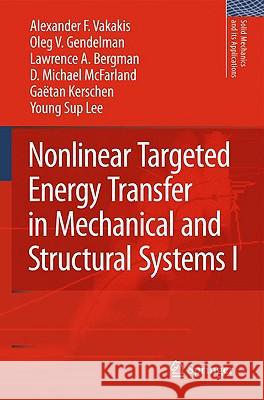 Nonlinear Targeted Energy Transfer in Mechanical and Structural Systems 2 Volume Set Vakakis, Alexander F. 9781402091254 Springer