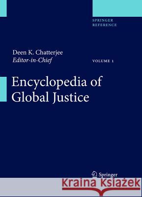 Encyclopedia of Global Justice Deen K. Chatterjee 9781402091599