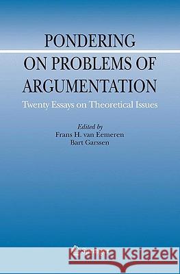 Pondering on Problems of Argumentation: Twenty Essays on Theoretical Issues Van Eemeren, Frans H. 9781402091643 Springer