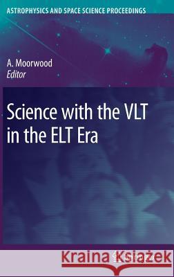 Science with the VLT in the ELT Era Alan Moorwood 9781402091896 Springer