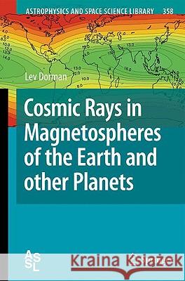 Cosmic Rays in Magnetospheres of the Earth and Other Planets Dorman, Lev 9781402092381 Springer