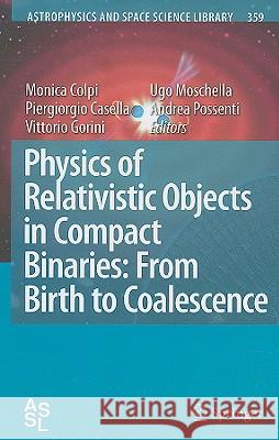 Physics of Relativistic Objects in Compact Binaries: From Birth to Coalescence Colpi, Monica 9781402092633 Springer