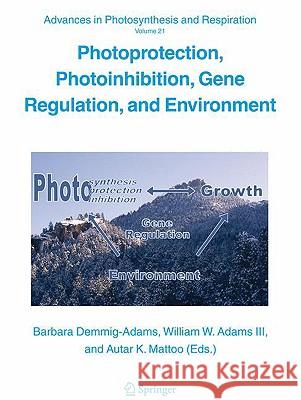 Photoprotection, Photoinhibition, Gene Regulation, and Environment Barbara Demmig-Adams William W. III Adams Autar K. Mattoo 9781402092817 Springer