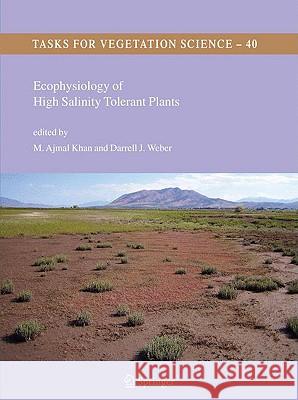 Ecophysiology of High Salinity Tolerant Plants M. Ajmal Khan Darrell J. Weber 9781402092985 Springer