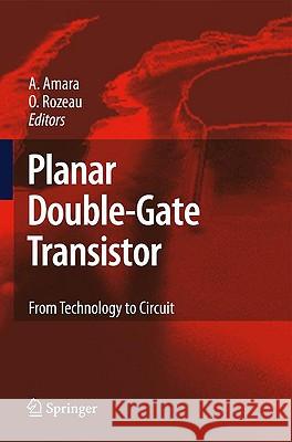 Planar Double-Gate Transistor: From Technology to Circuit Amara, Amara 9781402093272 Springer