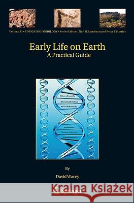 Early Life on Earth: A Practical Guide Wacey, David 9781402093883 0