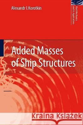 Added Masses of Ship Structures Alexandr I. Korotkin 9781402094316 Springer