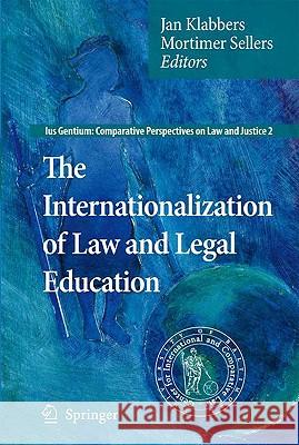 The Internationalization of Law and Legal Education Jan Klabbers Mortimer Sellers 9781402094934 Springer