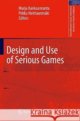 Design and Use of Serious Games Marja Helena Kankaanranta Pekka Neittaanmaki 9781402094958
