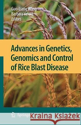 Advances in Genetics, Genomics and Control of Rice Blast Disease Guo-Liang Wang Barbara Valent 9781402094996