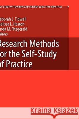 Research Methods for the Self-Study of Practice Deborah L. Tidwell Melissa L. Heston Linda M. Fitzgerald 9781402095139 Springer