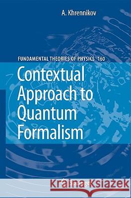 Contextual Approach to Quantum Formalism Andrei Khrennikov 9781402095924
