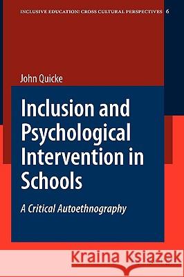 Inclusion and Psychological Intervention in Schools: A Critical Autoethnography Quicke, John 9781402096143 Springer